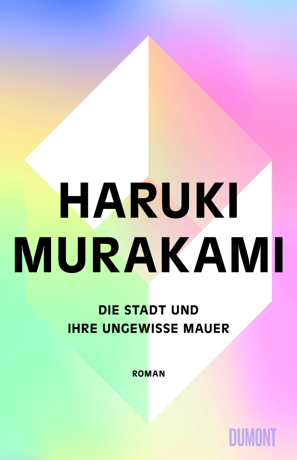Buchcover "Die Stadt und ihre ungewisse Mauer" von Haruki Murakami